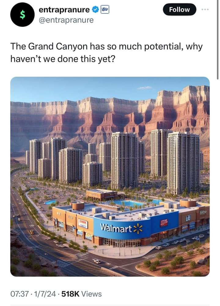This meme is a humorous commentary on the vastness and potential of the Grand Canyon. The image features a massive Walmart store built into the canyon's walls, with a caption that reads, "The Grand Canyon has so much potential, why haven't we done this yet?" The joke is that the Grand Canyon, one of the most iconic and awe-inspiring natural wonders in the US, is being used as a giant retail space, implying that its potential for development and expansion is being overlooked.